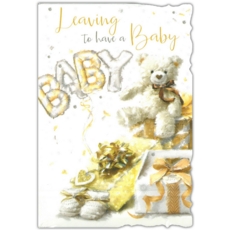 GREETING CARDS,Leaving to have a Baby 6's Teddy & Presents